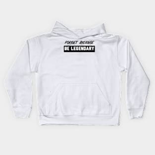 Be Legendary Kids Hoodie